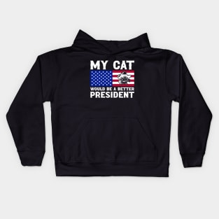 MY CAT WOULD MAKE A BETTER PRESIDENT FUNNY Kids Hoodie